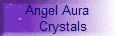 Angel Aura
   Crystals