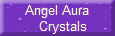 Angel Aura
   Crystals