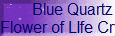 Blue Quartz
Flower of LIfe Crystal