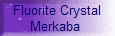 Fluorite Crystal
Merkaba 