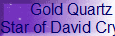 Gold Quartz
Star of David Crystal