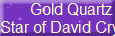 Gold Quartz
Star of David Crystal