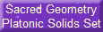 Sacred Geometry
Platonic Solids Set
